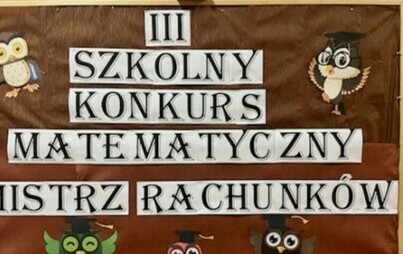 Zdjęcie do III Szkolny Konkurs Matematyczny &bdquo;Mistrz Rachunk&oacute;w&rdquo;