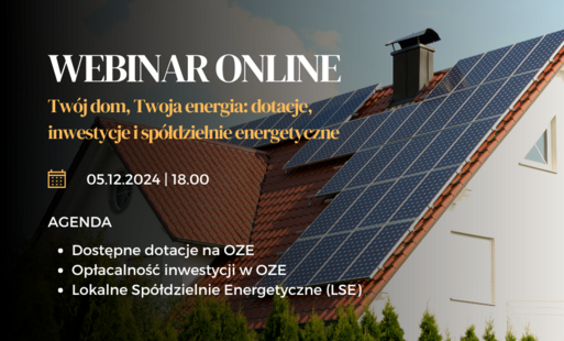 Zdjęcie do Webinar dla mieszkańc&oacute;w pt. "Tw&oacute;j dom, Twoja energia: dotacje, inwestycje i sp&oacute;łdzielnie energetyczne"