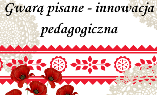 Zdjęcie do Innowacja pedagogiczna &bdquo;Gwarą pisane &ndash; odkrywamy nasz język regionalny&rdquo;